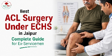 ACL Surgery Under ECHS in Jaipur