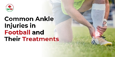 Common Ankle Injuries in Football and Their Treatment 