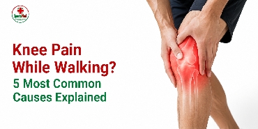 Knee Pain While Walking? 5 Common Causes & Treatment
