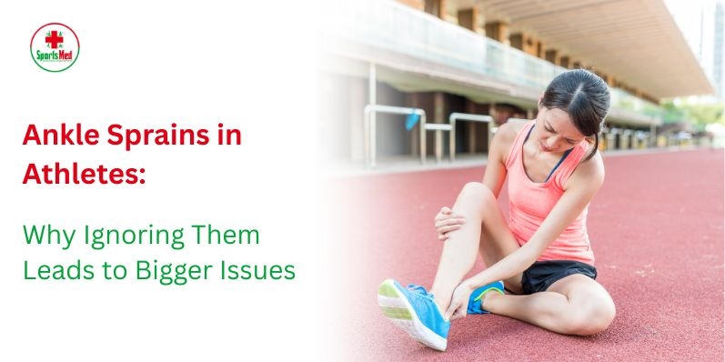 Ankle Sprains in Athletes: Why Ignoring Them Leads to Bigger Issues