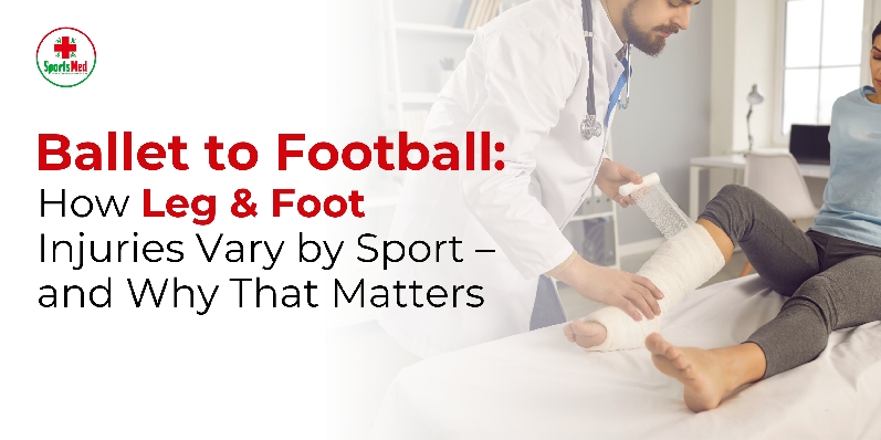 Ballet to Football: How Leg & Foot Injuries Vary by Sport – and Why That Matters