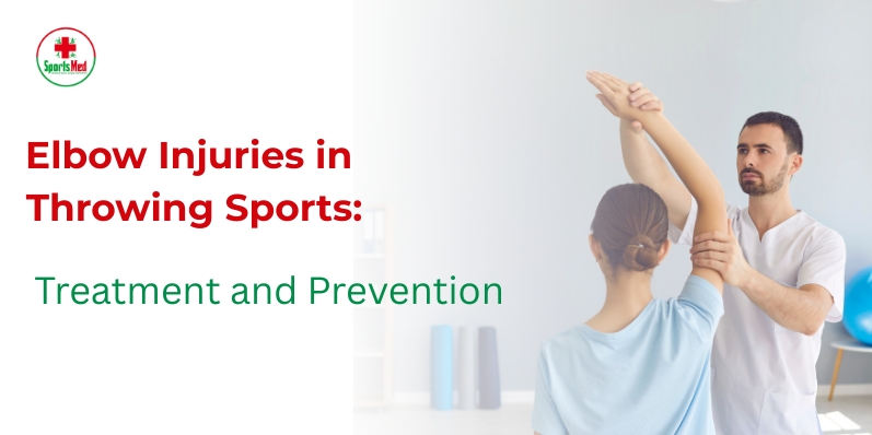 Elbow Injuries in Throwing Sports: Treatment and Prevention