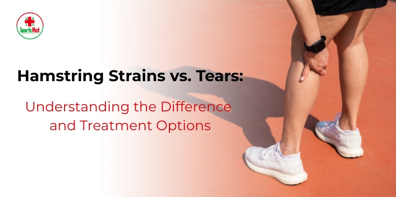 Hamstring Strains vs. Tears: Understanding the Difference and Treatment Options
