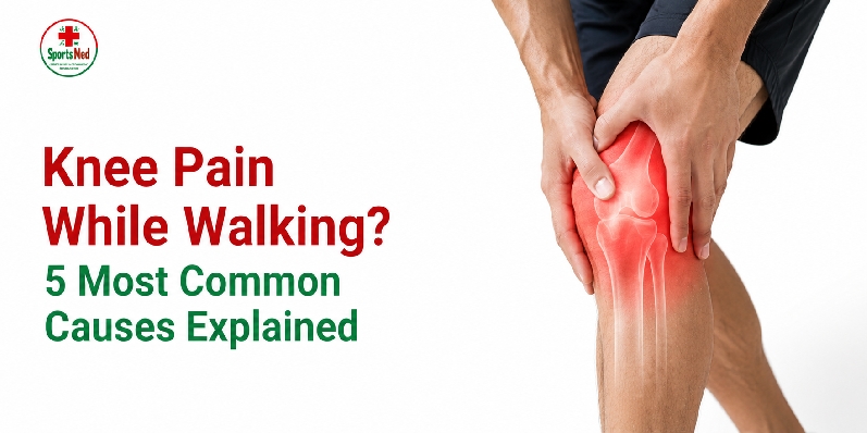 Knee Pain While Walking? 5 Common Causes & Treatment