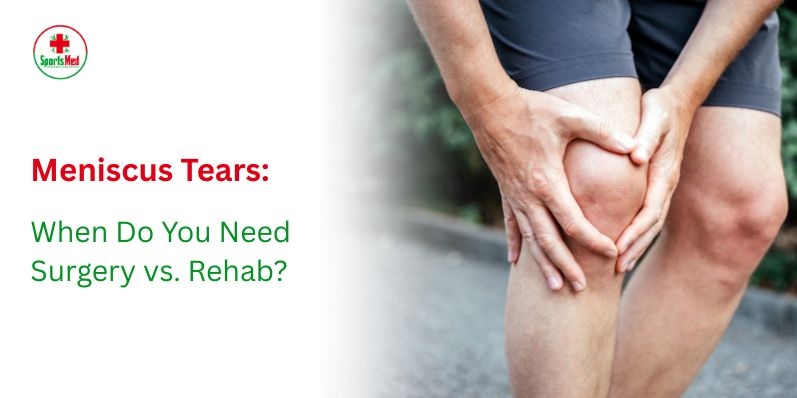 Meniscus Tears: When Do You Need Surgery vs. Rehab?